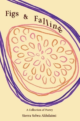 Figs & Falling by Aldulaimi, Sierra Selwa