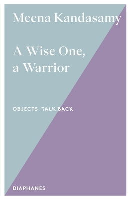 A Wise One, a Warrior: Volume 3 by Kandasamy, Meena