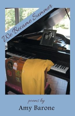 We Became Summer by Barone, Amy