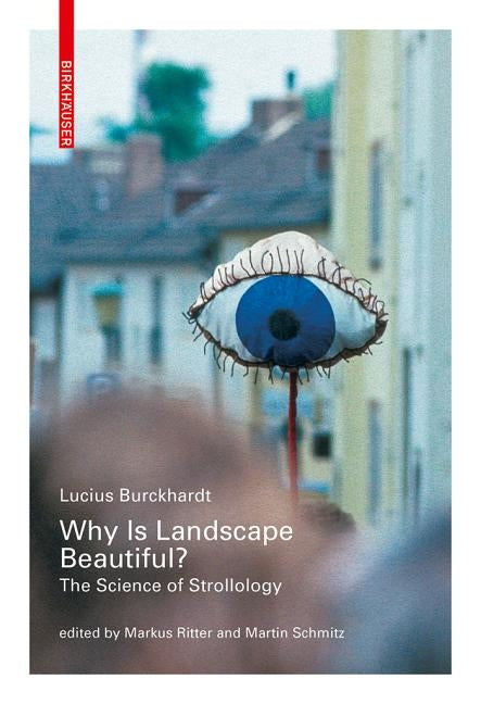 Why Is Landscape Beautiful?: The Science of Strollology by Burckhardt, Lucius