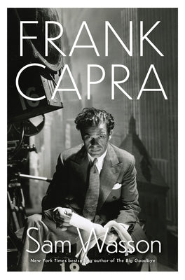 Frank Capra: A Life by Wasson, Sam