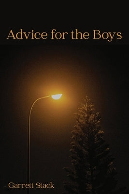 Advice for the Boys by Stack, Garrett