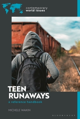 Teen Runaways in America: A Reference Handbook by Wakin, Michele