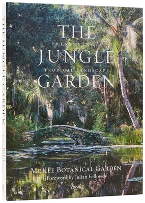 The Jungle Garden: Preserving a Tropical Landscape by McKee Botanical Garden