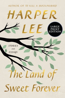 The Land of Sweet Forever: Stories and Essays by Lee, Harper