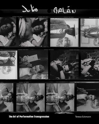 Julio Galán: The Art of Performative Transgression by Eckmann, Teresa