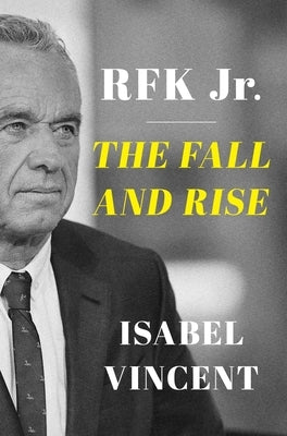 Rfk Jr.: The Fall and Rise by Vincent, Isabel