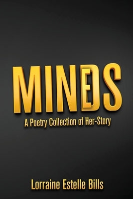 MINDS/MINES A Poetry Collection of Her-Story by Bills, Lorraine Estelle