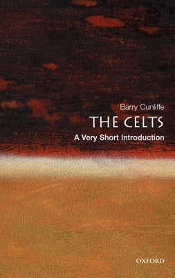 The Celts: A Very Short Introduction by Cunliffe, Barry