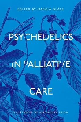 Psychedelics in Palliative Care by Glass, Marcia