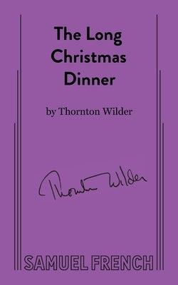 The Long Christmas Dinner by Wilder, Thornton