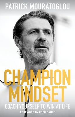 Champion Mindset: Coach Yourself to Win at Life by Mouratoglou, Patrick