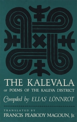 The Kalevala: Or, Poems of the Kaleva District by Lönnrot, Elias