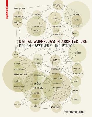 Digital Workflows in Architecture: Design-Assembly-Industry by Marble, Scott