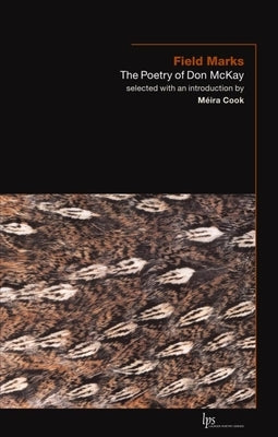 Field Marks: The Poetry of Don McKay by McKay, Don