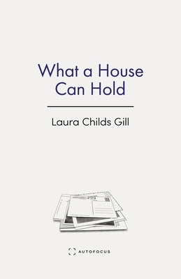 What a House Can Hold by Gill, Laura Childs