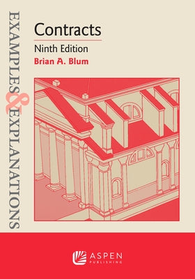 Examples & Explanations: Contracts by Blum, Brian A.