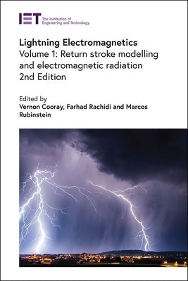 Lightning Electromagnetics: Return Stroke Modelling and Electromagnetic Radiation by Cooray, Vernon