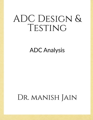 ADC Design & Testing by Manish