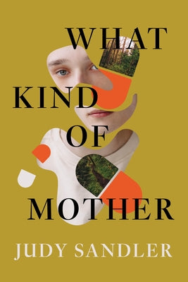 What Kind of Mother: A Reckoning by Sandler, Judy