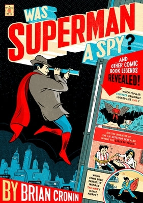 Was Superman a Spy?: And Other Comic Book Legends Revealed by Cronin, Brian