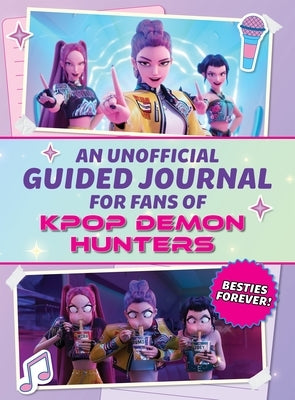 An Unofficial Guided Journal for Fans of Kpop Demon Hunters: Besties Forever! by Books, Media Lab