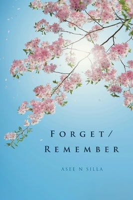 Forget/Remember by Silla, Asee N.