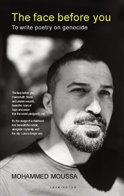 The face before you: To write poetry on genocide by Moussa, Mohammed