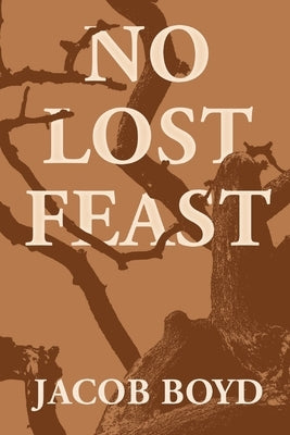 No Lost Feast by Boyd, Jacob