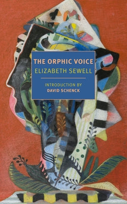 The Orphic Voice: Poetry and Natural History by Sewell, Elizabeth