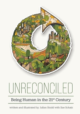 Unreconciled: Being Human in the 21st Century by Stodd, Julian