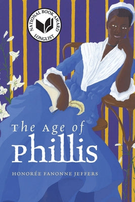 The Age of Phillis by Jeffers, Honorée Fanonne