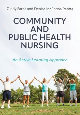 Community and Public Health Nursing: An Active Learning Approach by Farris, Cindy