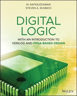 Digital Logic: With an Introduction to Verilog and Fpga-Based Design by Rafiquzzaman, M.