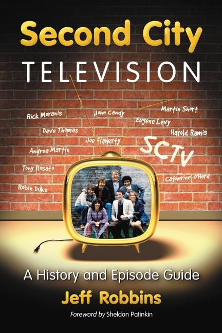 Second City Television: A History and Episode Guide by Robbins, Jeff