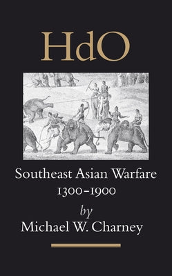 Southeast Asian Warfare, 1300-1900 by Charney, Michael