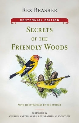 Secrets of the Friendly Woods: Centennial Edition by Brasher, Rex