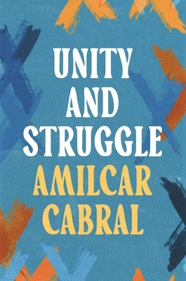 Unity and Struggle by Cabral, Amílcar