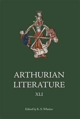 Arthurian Literature XLI by Whetter, K. S.