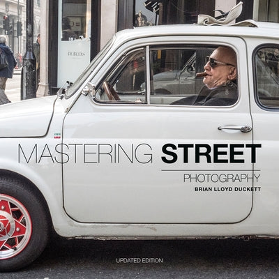 Mastering Street Photography by Duckett, Brian Lloyd