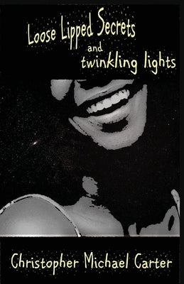 Loose Lipped Secrets and Twinkling Lights by Carter, Christopher Michael
