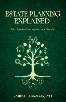 Estate Planning Explained by Flanagan, James L.