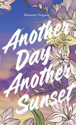 Another Day, Another Sunset by Stogner, Hannah