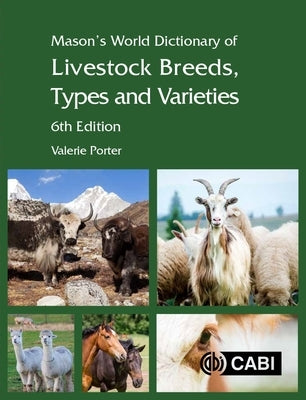 Mason's World Dictionary of Livestock Breeds, Types and Varieties by Porter, Valerie
