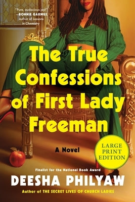 The True Confessions of First Lady Freeman: A Novel (Large Print) by Philyaw, Deesha