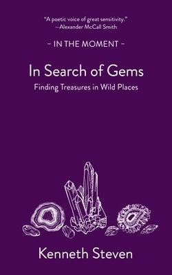 In Search of Gems: Finding Treasures in Wild Places by Steven, Kenneth