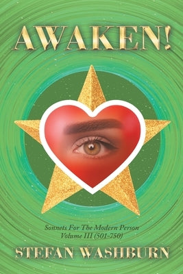 Awaken!: Sonnets For The Modern Person: Volume III (501 - 750) by Washburn, Stefan