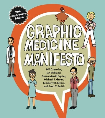 Graphic Medicine Manifesto: Tenth-Anniversary Edition by Czerwiec, Mk