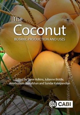 The Coconut: Botany, Production and Uses by Adkins, Stephen