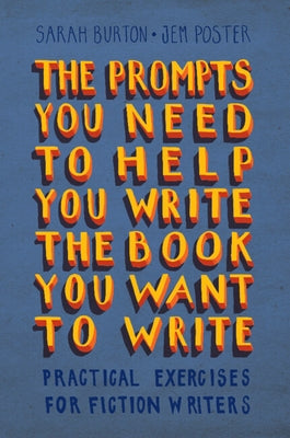 The Prompts You Need to Help You Write the Book You Want to Write by Burton, Sarah